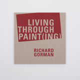 Richard Gorman, Living through Paint(ing)